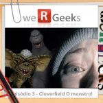 Ultrageek #3 (WeRgeeks) – Cloverfield O Monstro!