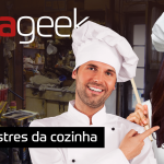 Ultrageek 253 – Mestres da cozinha