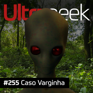 Ultrageek 255 - Caso Varginha