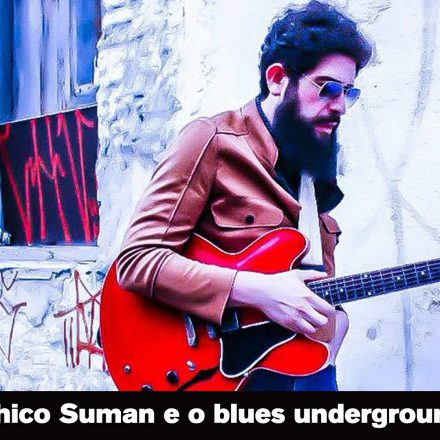 TOCK INDEPENDENTE 011: Chico Suman e o blues underground brasileiro