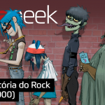 Ultrageek #324 – História do Rock (ANOS 2000)