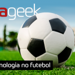Ultrageek #328 – Tecnologia no futebol