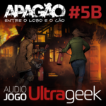 ÁUDIO JOGO ULTRAGEEK: APAGÃO #05B