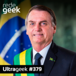 Ultrageek #379 – Economia Bolsonaro