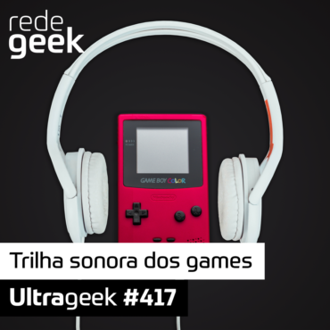 Ultrageek 417 – Trilha sonora dos games