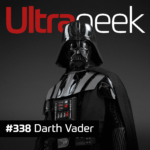 Ultrageek 338 – Darth Vader