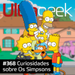 Ultrageek 368 – Curiosidades sobre Os Simpsons