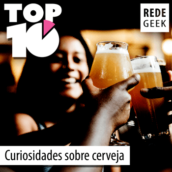 TOP 10 – Curiosidades sobre cerveja