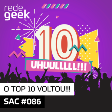 SAC 086 – O TOP 10 Voltou!!!