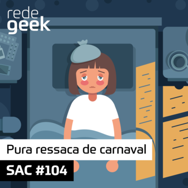 SAC 104 – Pura ressaca de carnaval