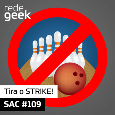 SAC 109 – Tira o STRIKE!