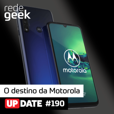 Update 190 - O Destino Da Motorola