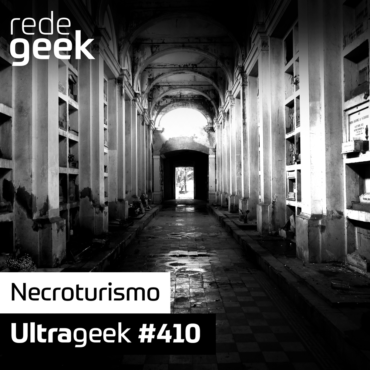 Ultrageek 410 – Necroturismo