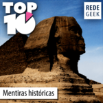 TOP 10 – Mentiras históricas