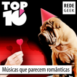 TOP 10 – Músicas que parecem românticas