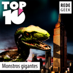 TOP 10 – Monstros gigantes