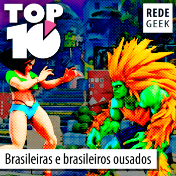 TOP 10 - Brasileiras e brasileiros ousados