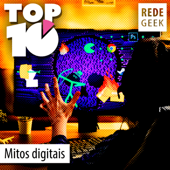 TOP 10 - Mitos digitais
