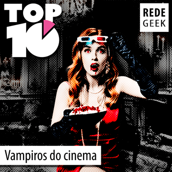 TOP 10 - Vampiros do cinema