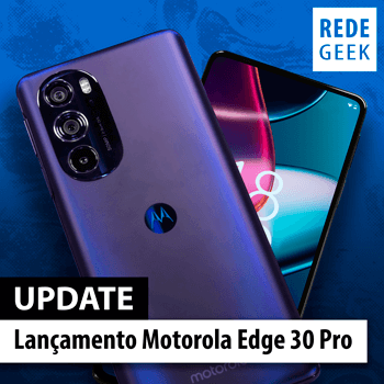 Update - Lançamento Motorola Edge 30 Pro