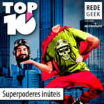 TOP 10 – Superpoderes inúteis