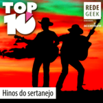 TOP 10 – Hinos do Sertanejo